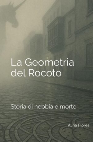 Copertina del romanzo La Geometria del Rocoto di Edizioni Manini, con una strada nebbiosa di Lima e la sagoma di un unicorno nella garúa.