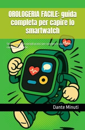 OROLOGERIA FACILE: guida completa per capire lo smartwatch