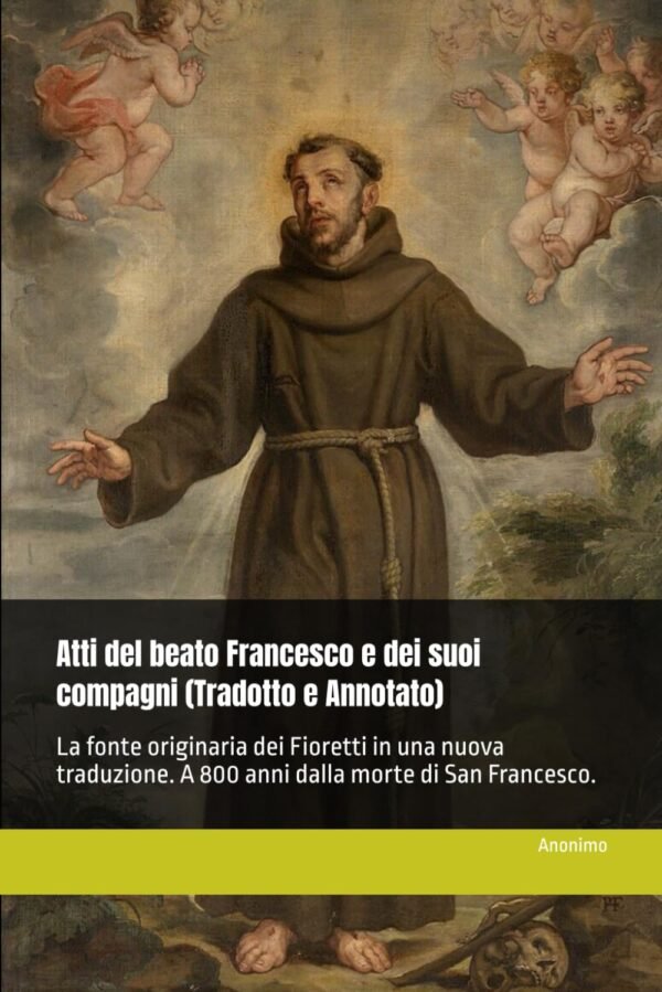 Atti del beato Francesco e dei suoi compagni (Tradotto e Annotato)